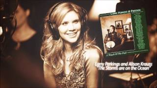 Larry Perkins & Alison Krauss - The Storms are on the Ocean