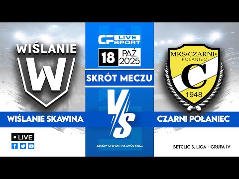 Skrót 🎬 | Wiślanie Master Way Skawina - Czarni Połaniec | 18.10.2025 | Betclic 3. liga 🏆