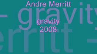 andre merritt-gravity