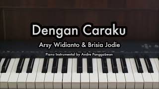 Download lagu Dengan Caraku - Arsy Widianto & Brisia Jodie | Piano Karaoke by Andre Panggabean mp3