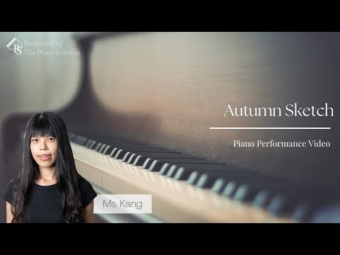 【 钢琴演奏视频】Autumn Sketch - Ms Kang