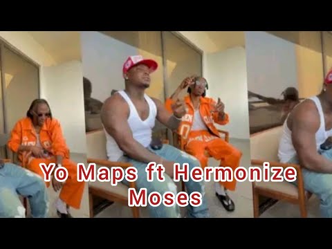 Yo Maps _ Moses [ Ft Hermonize Tanzania ]