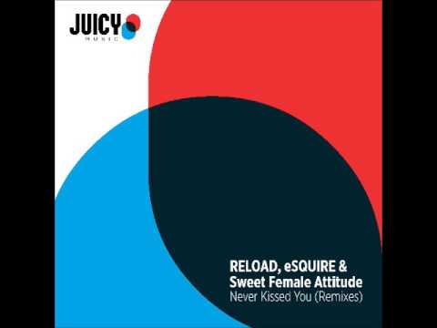 RELOAD, eSQUIRE & Sweet Female Attitude - Never Kissed You (eSQUIRE Remix)