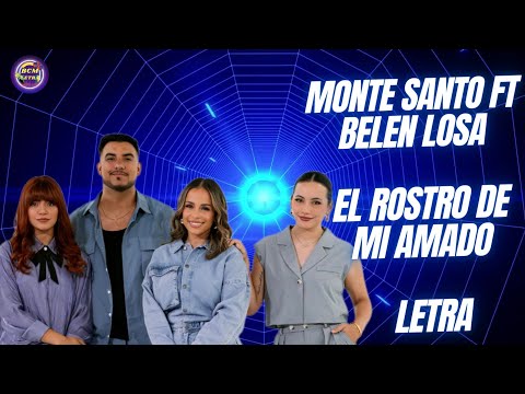 Monte Santo ft  Belén Losa   El Rostro de mi amado letra lyrics