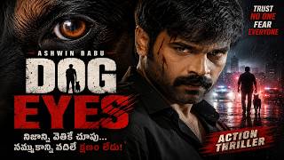 Download lagu DOG EYES Telugu Full Movie | Ashwin Babu New Action Thriller Movie 2026 mp3