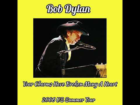Bob Dylan - Your Charms Have Broken Many A Heart (2006 US Summer Tour Compilation)
