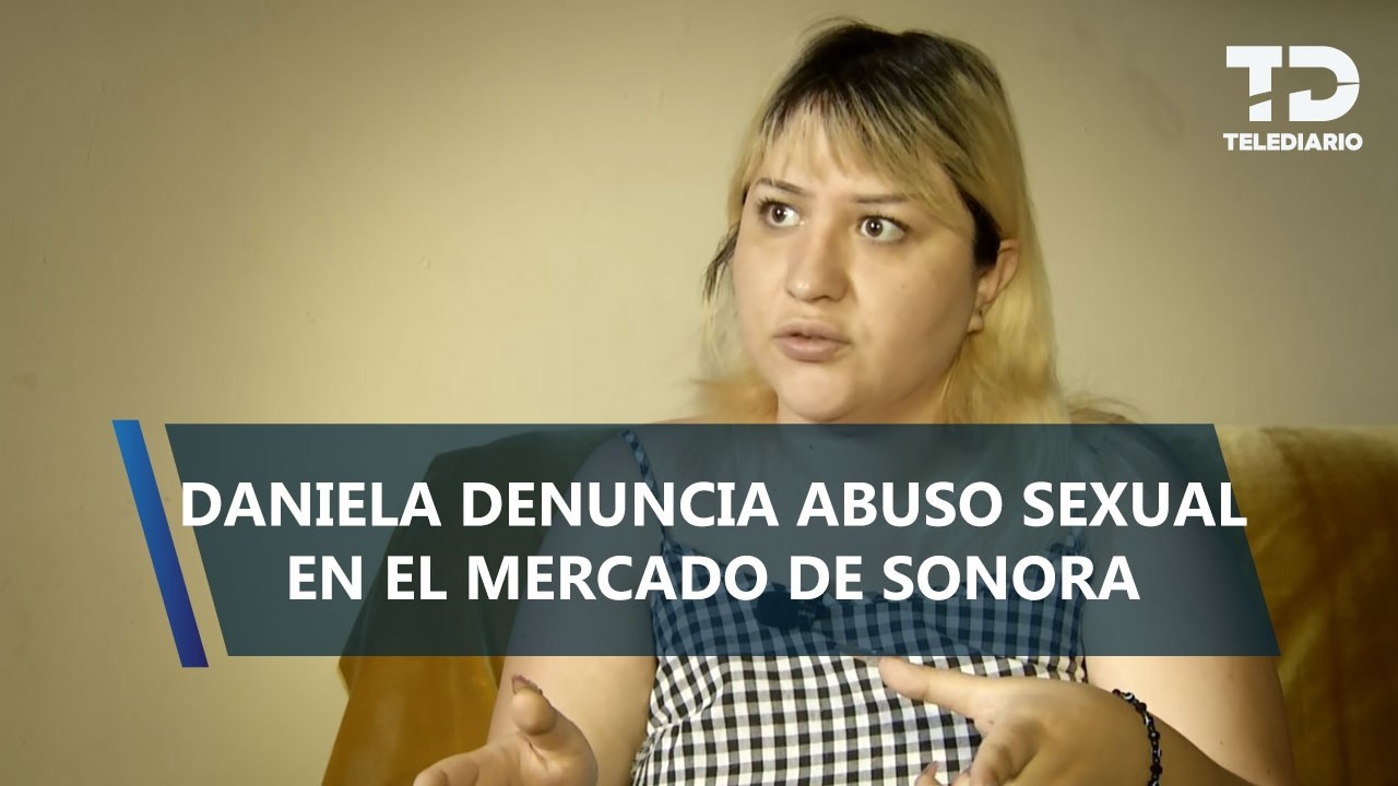 "Me bajó el pantalón": Daniela denuncia abuso sexual durante una "limpia" en el Mercado de Sonora