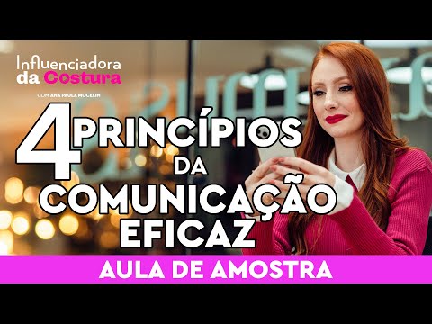 , title : '4 PRINCÍPIOS DA COMUNICAÇÃO EFICAZ - AULA AMOSTRA CURSO INFLUENCIADORA DA COSTURA ANA PAULA MOCELIN'