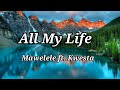 Mawelele ft. Kwesta - All My Life (lyrics)