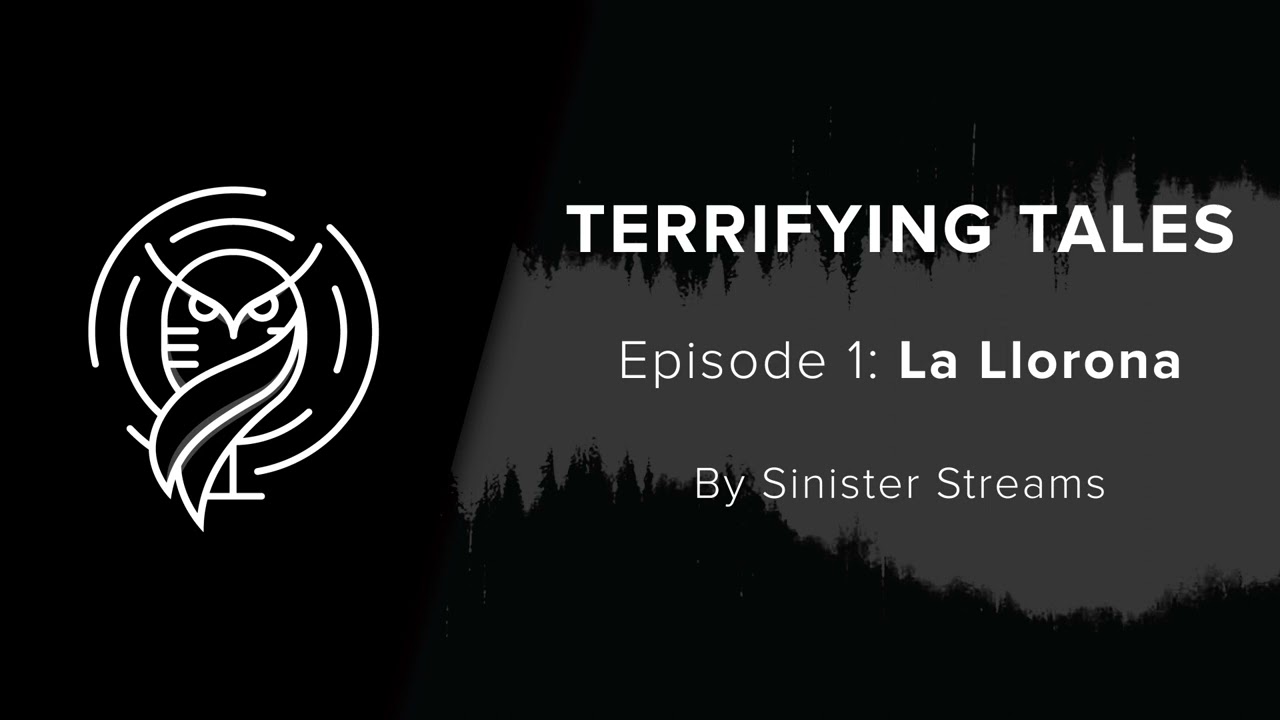 TERRIFYING TALES - Episode 1: La Llorona