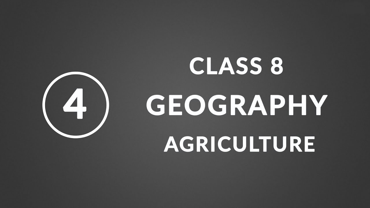 Chapter 4: Agriculture | Geography Class 8 NCERT