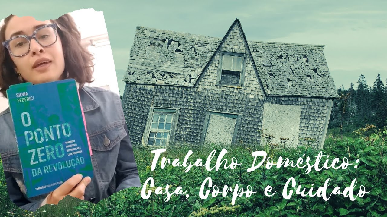 TRABALHO DOMÉSTICO: CASA, CORPO E CUIDADO | Livro O Ponto Zero da Revolução | Historiar-se