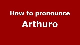 How to pronounce Arthuro