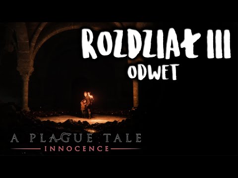#3 Zagrajmy w A Plague Tale: Innocence | Rozdział III Odwet | Gameplay PL