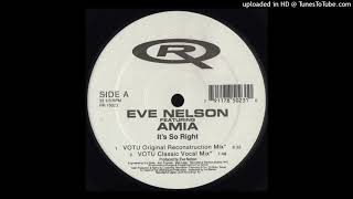 Eve Nelson Featuring Amia - It's So Right (VOTU Classic Vocal Mix)
