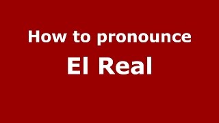 How to pronounce El Real