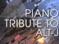 Taro - Alt-J Piano Tribute 