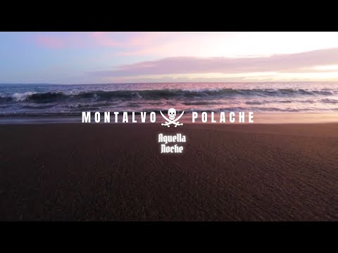 MONTALVO X POLACHE - AQUELLA NOCHE (Video Oficial)