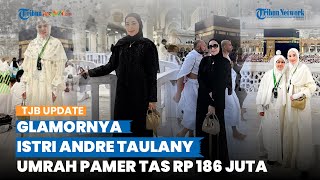 Tak Jadi Cerai, Gaya Hidup Mewah Erin Istri Andre Taulany Disorot, Umrah Pakai Tas Rp 186 Juta