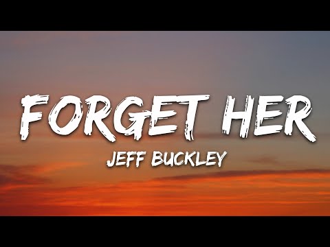 Jeff Buckley - Forget Her (Lyrics)