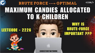 YouTube video 'Maximum Candies Allocated to K Children | Brute Force | Optimal | Leetcode 2226 | codestorywithMIK'
