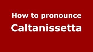 How to pronounce Caltanissetta