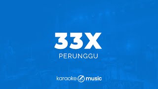 Download lagu 33x - Perunggu (KARAOKE VERSION) mp3