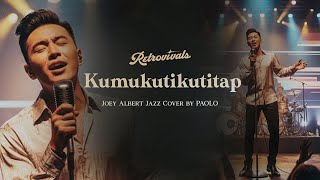 Download lagu Retrovivals - Kumukutikutitap - Joey Albert (OPM Jazz Cover by Paolo) mp3