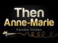 Anne-Marie - Then (Karaoke Version)