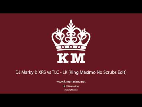 DJ Marky & XRS vs TLC - LK (King Maximo No Scrubs Edit)