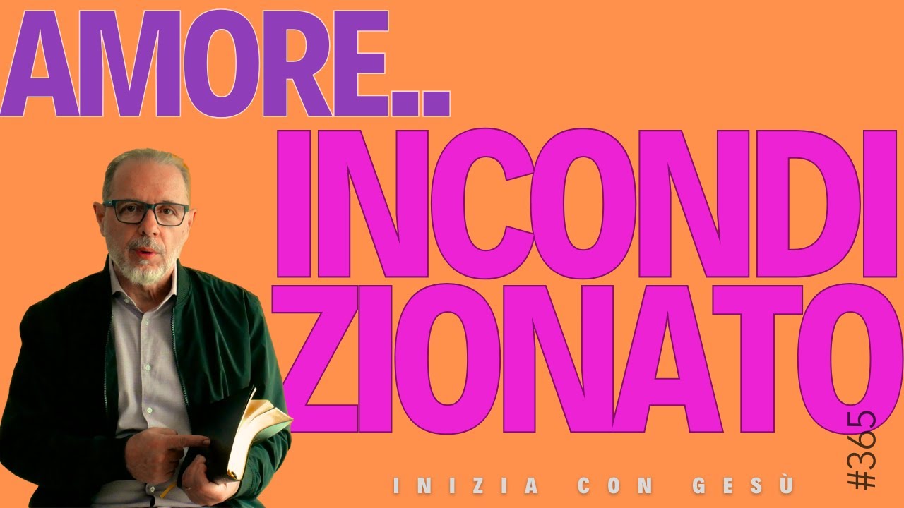 INIZIA CON GESÙ - "Amore Incondizionato"