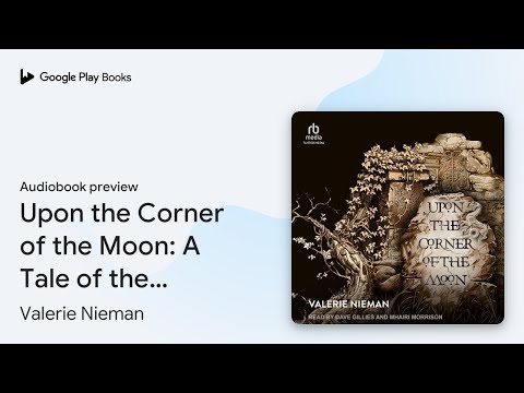 Upon the Corner of the Moon: A Tale of the… by Valerie Nieman · Audiobook preview