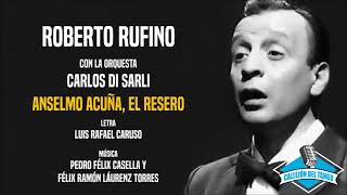 Roberto Rufino con la orquesta de Carlos Di Sarli - Anselmo Acuña, El Resero