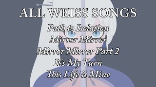 RWBY ALL WEISS SONGS "The Royal Test" (Mirror Mirror all parts + It's My Turn) with LYRICS