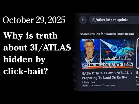 Oct 29, 2025 - Why is truth about 3i/Atlas hidden by click-bait?