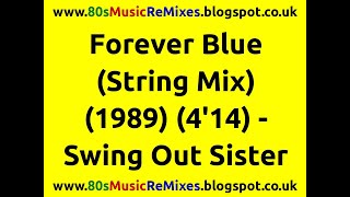 Forever Blue (String Mix) - Swing Out Sister | Andy Connell | Corinne Drewery | Jimmy Webb