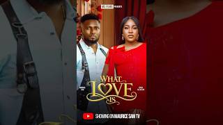Nollywood Movie What Love Is Featuring Maurice Sam and Erica #moviereviews