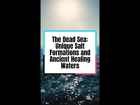 The Dead Sea: Unique Salt Formations and Ancient Healing Waters