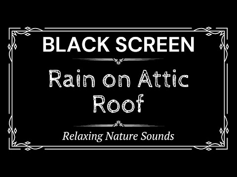 Rain on Attic Roof Sounds for 10 Hours | Relaxing Nature Sounds | Black Screen