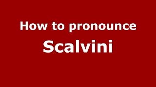 How to pronounce Scalvini