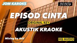 Download lagu Episod Cinta - Boboy ( AKUSTIK KARAOKE | ORIGINAL KEY ) HQ AUDIO mp3