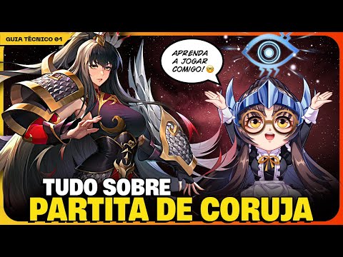 🦉✍🏻 GUIA TÉCNICO PARTITA DE CORUJA - ENTENDA SUAS MECÂNICAS DE UMA FORMA MAIS OBJETIVA !! ✍🏻🦉