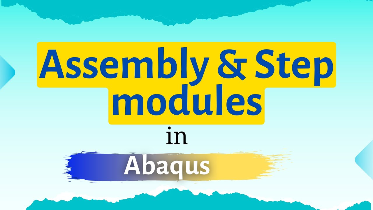 Assembly & Step modules introduction in Abaqus