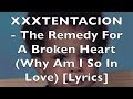 XXXTENTACION A Remedy For A Broken Heart Why Am I So In Love Lyrics Explicit
