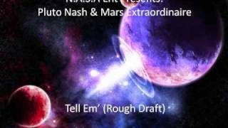 Pluto Nash & Mars Extraordinaire-Tell Em'