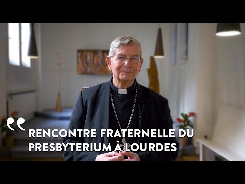 Message de Mgr Ulrich - Rencontre fraternelle du presbyterium à Lourdes