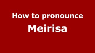 How to pronounce Meirisa
