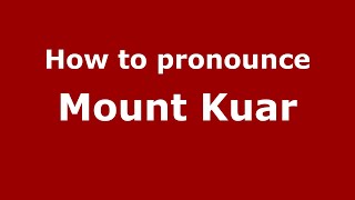 How to pronounce Mount Kuar