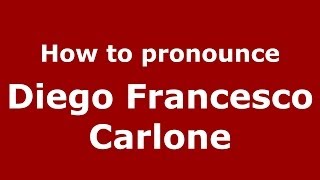 How to pronounce Diego Francesco Carlone