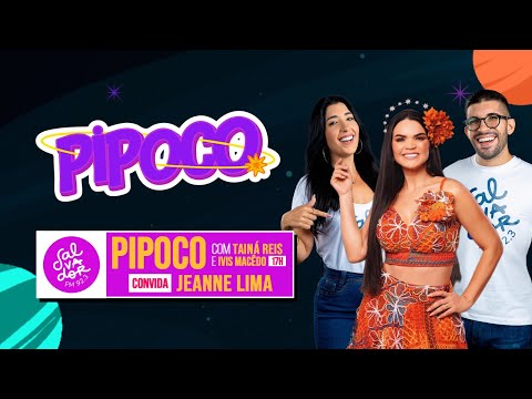 Pipoco com Tainá Reis e Ivis Macedo (13/05/2025) - Salvador FM